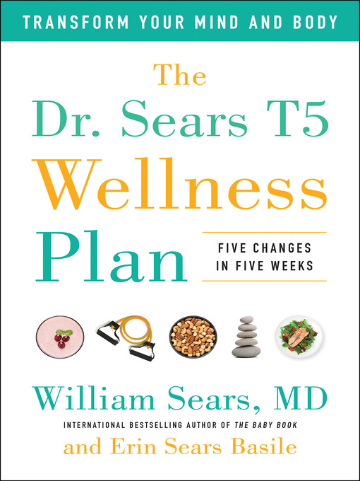Title details for The Dr. Sears T5 Wellness Plan by William Sears, M.D. - Available